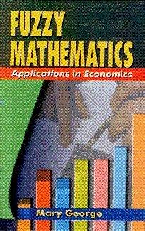 Mary George Fuzzy Mathematics: Applications in Economics ( India )