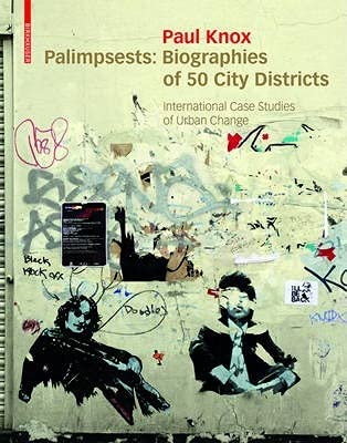 Palimpsests: Biographies Of 50 City Districts. International Case Studies Of Urban Change By Paul Knox