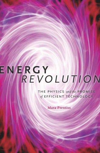 energy Revolution: The Physics and the Promise of efficient Technology