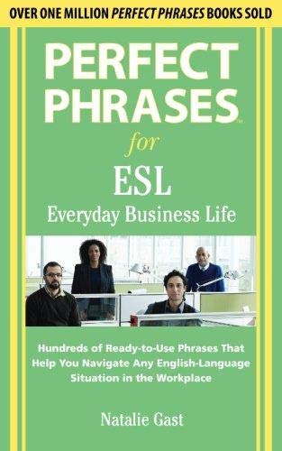 Perfect Phrases ESL Everyday Business (Perfect Phrases Series) ,Ed. :1