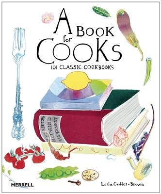 A Book For Cooks: 101 Classic Cookbooks By Geddes-Brown; L.