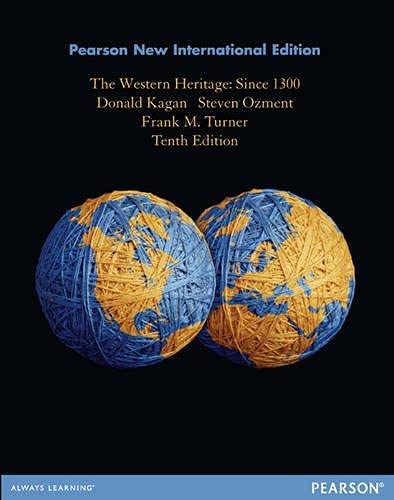 Pearson The Western Heritage: Since 1300: New International Edition ,Ed. :10