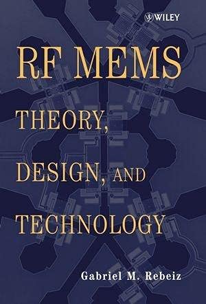 Gabriel M. Rebeiz RF MEMS: Theory, Design, and Technology