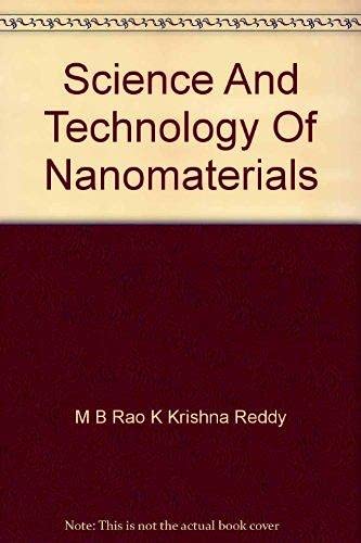 M. B. Rao - K. Krishna Reddy Science and technology of Nanomaterials ( India )