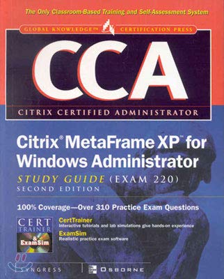CCA Citrix MetaFrame XP for Windows Administrator Study Guide (Exam 220)