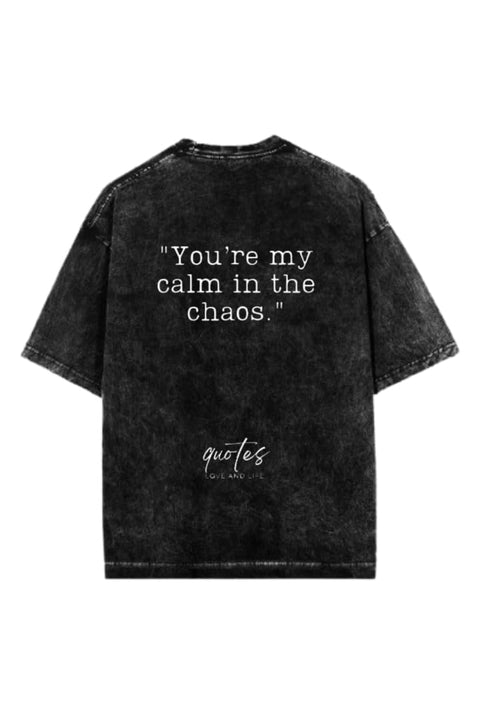 You’re my calm in the chaos VaIentine CoupIe T-shirt Washed 21
