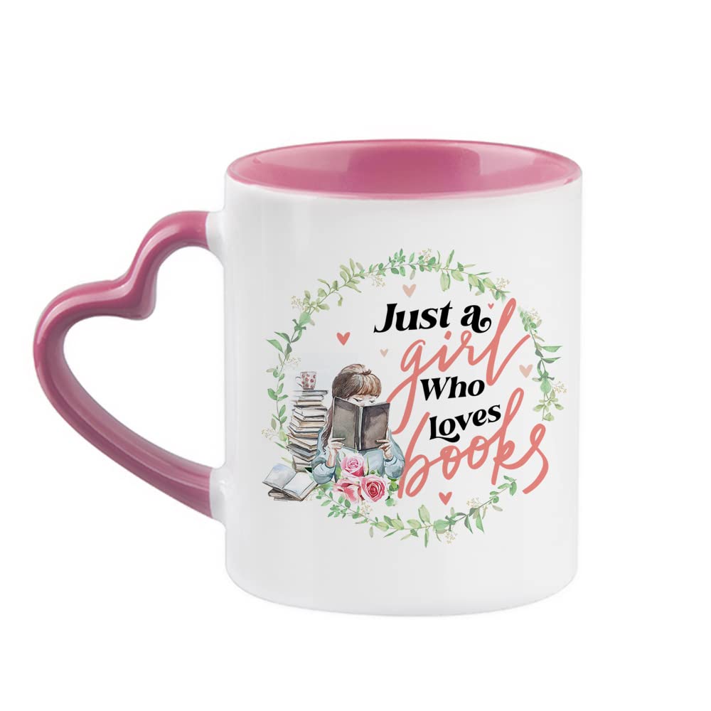 Just a Girl who Loves Books, Reading Lover, for Girls Coffee Tea Cocoa Soup Daily use Mug Ceramic Heart Handle Coffee Mug. (Pink)