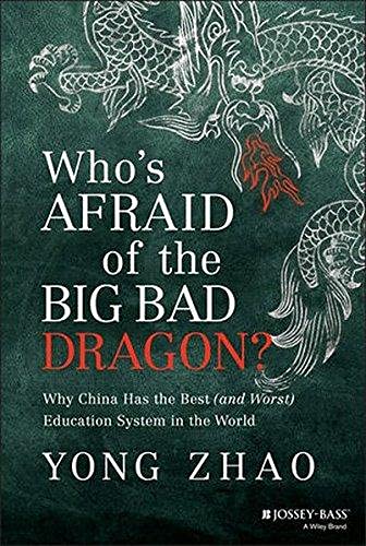 Who`s Afraid of the Big Bad Dragon?: Why China Has the Best (and Worst) Education System in the World ,Ed. :1