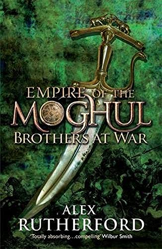 Brothers At War (Empire Of The Moghul) By Alex Rutherford