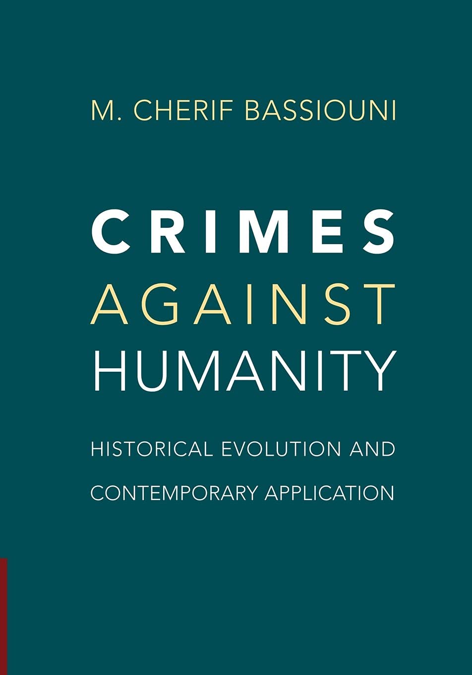 Crimes against Humanity: Historical Evolution and Contemporary Application ,Ed. :1