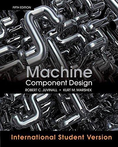 Kurt M. Marshek, Robert C. Juvinall Machine Component Design:International Student Version edition