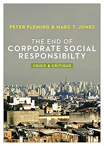 The End of Corporate Soc Resp By Fleming P & Jones M