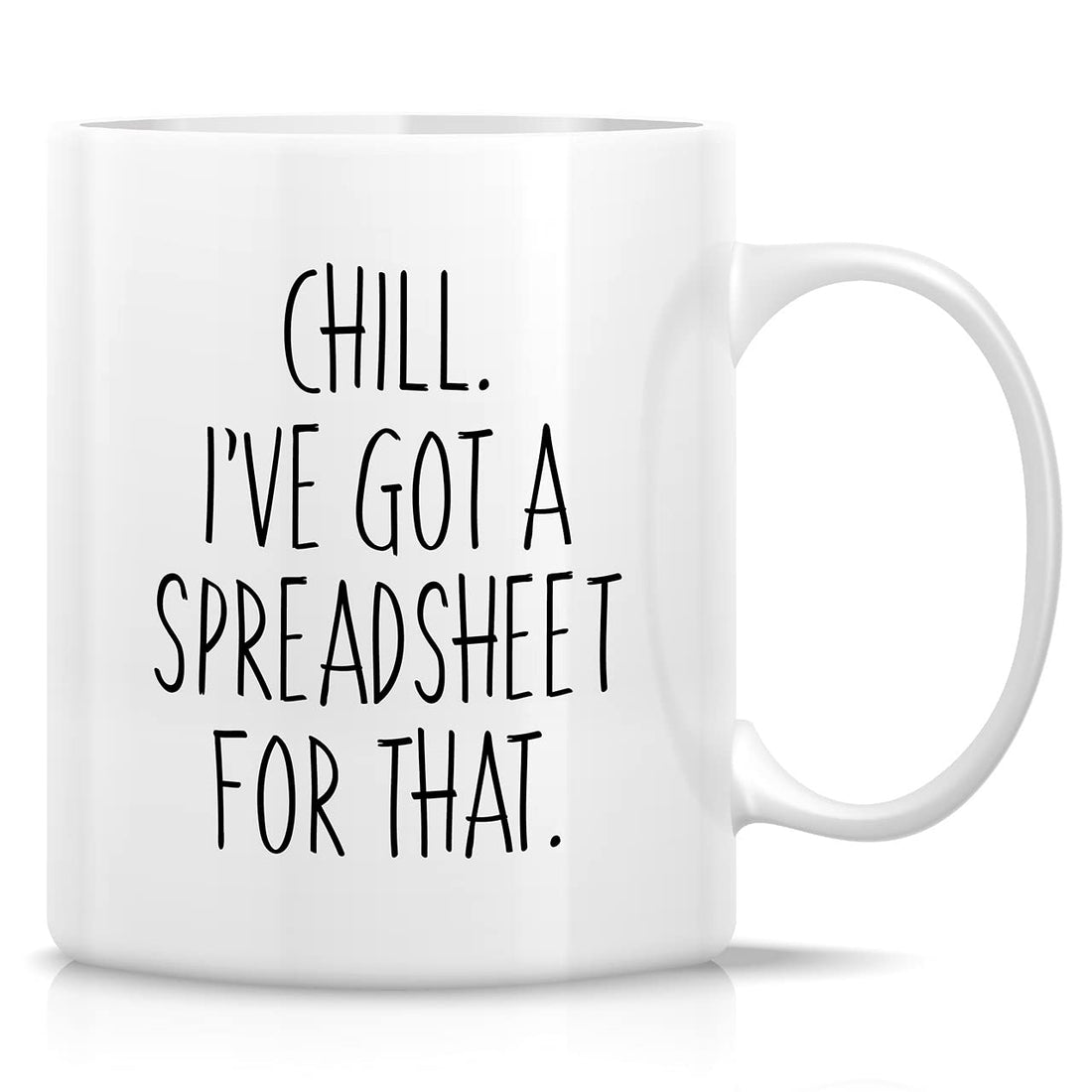 Retreez Funny Mug - Chill I’ve Got A Spreadsheet For That Accountant CPA Tax Accounting Auditor 11 Oz Ceramic Coffee Mugs - Funny Sarcastic Inspirational birthday gift for boss friend coworker sis bro