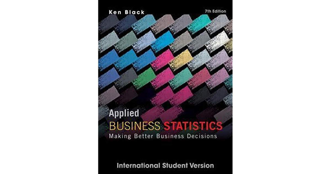 Applied Business Statistics, Making Better business Decisions, 7e ISV WIE