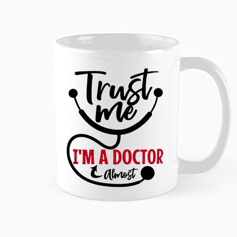 Funny Medical Mug, Trust Me I'M Almost A Doctor Mug, Medical Student Gift, Phd Graduation Gift, Future Doctor, Pharmacist Gift, Birthday, Nurse's Day, Thanksgiving Day, Christmas Gifts,11 oz