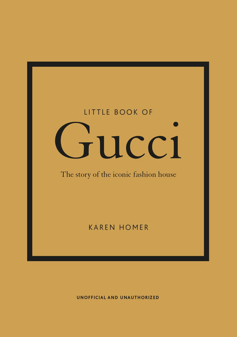 Little Book of Gucci: The Story of the Iconic Fashion House