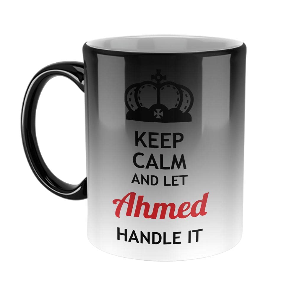 Keep Calm and Let Ahmed Handle It Ceramic Coffee Mug - Best Birthday Gift for Son, Daughter, Brother, Sister, Gift for Friends - Magic Mug, Name - Ahmed
