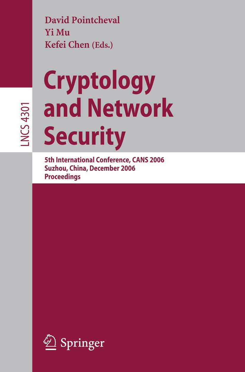 Cryptology and Network Security: 5th International Conference, CANS 2006, Suzhou, China, December 8-10, 2006, Proceedings: 4301