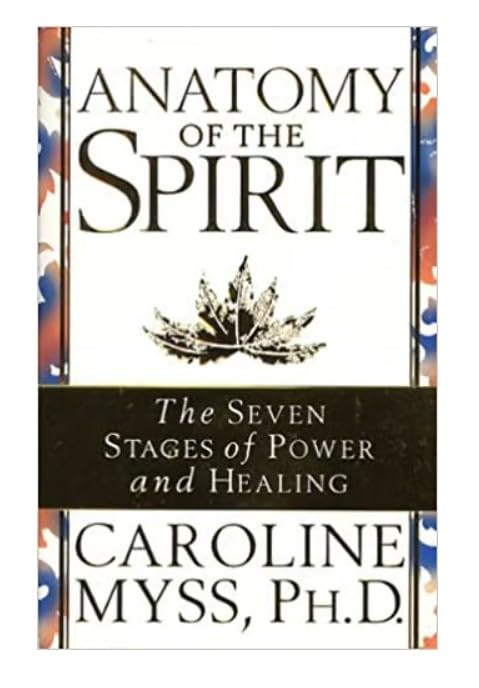 Anatomy Of The Spirit: The Seven Stages Of Power & Healing