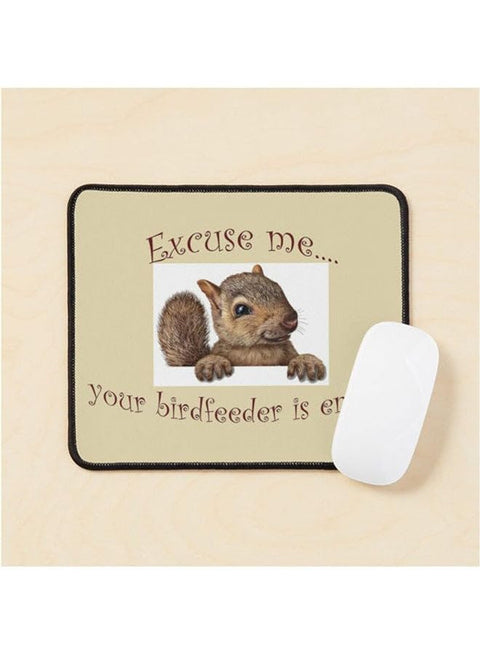 Excuse Me Your Birdfeeder Is Empty Mouse Pad Multrcolour
