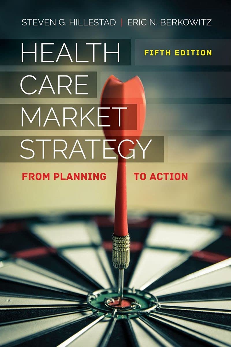 Health Care Market Strategy By Steven G. Hillestad. Eric N. Berkowitz