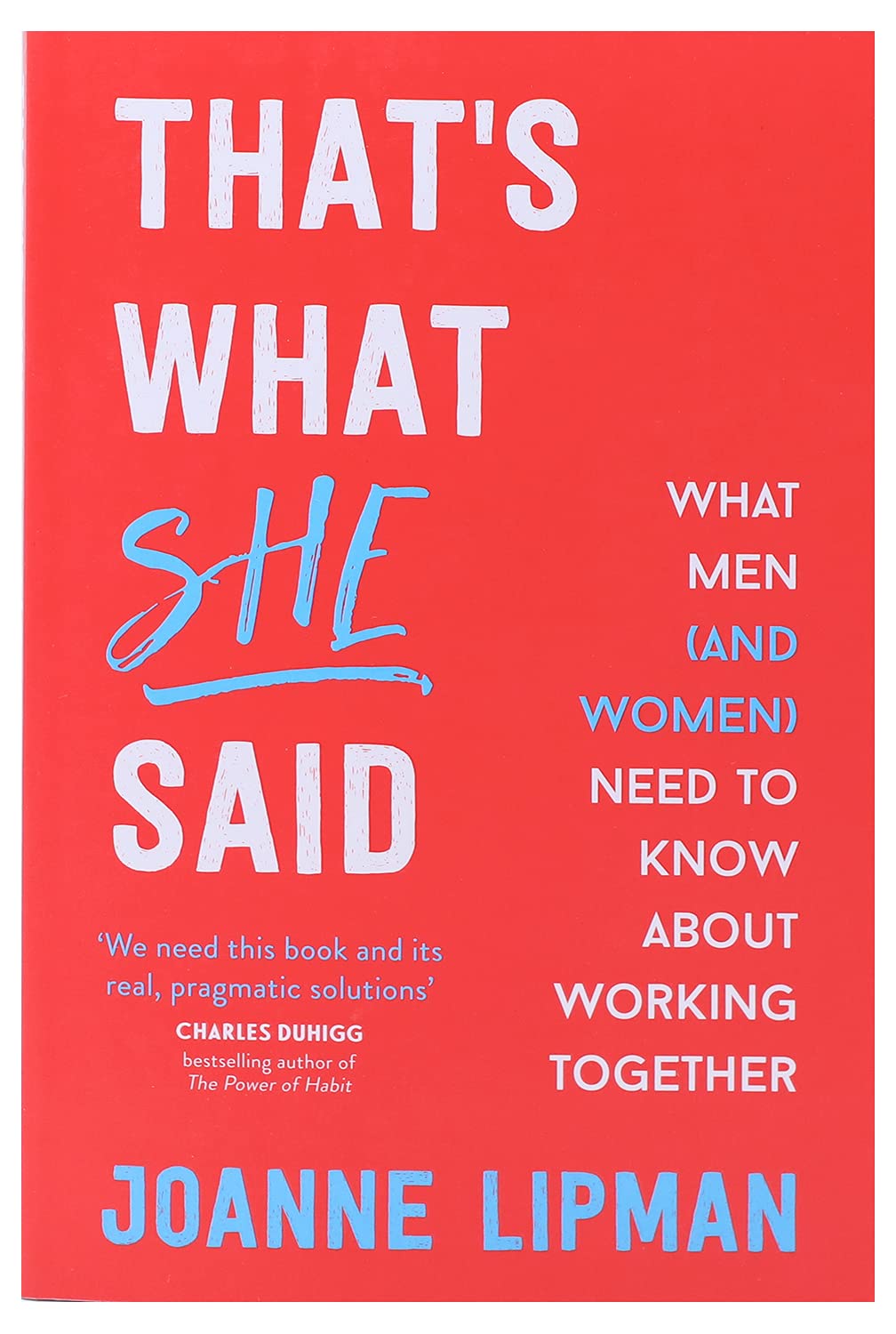 Joanne Lipman That's What She Said: What Men Need to Know (and Women Need to Tell Them) About Working Together