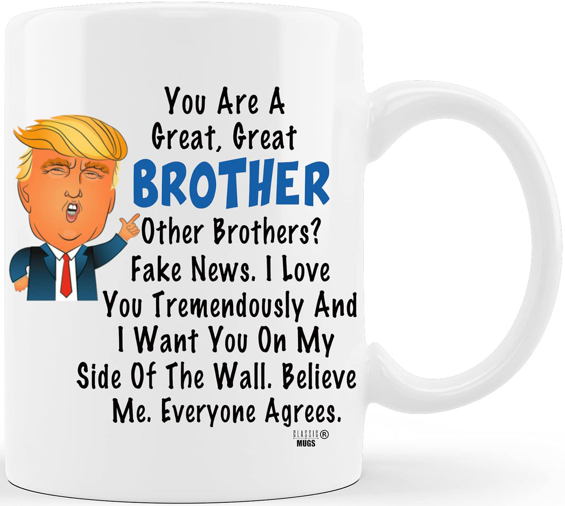 Donald Trump Terrific Brother Fun Brother Coffee Mug Cup Graduation Gag Gifts for Brother Bro Men Him Guy from Sister Mom Dad Friend Funny Gift for Brother for Christmas Birthday