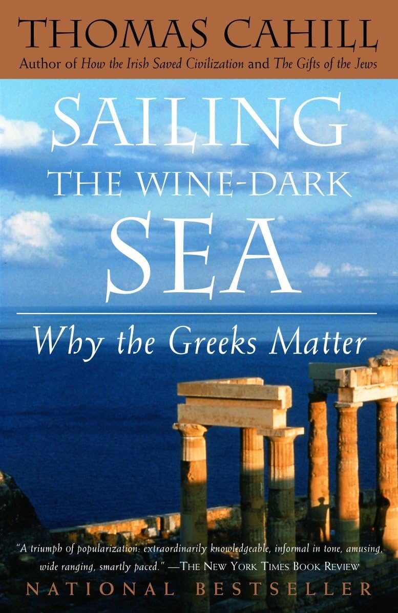 Sailing the Wine-Dark Sea: Why the Greeks Matter: 04