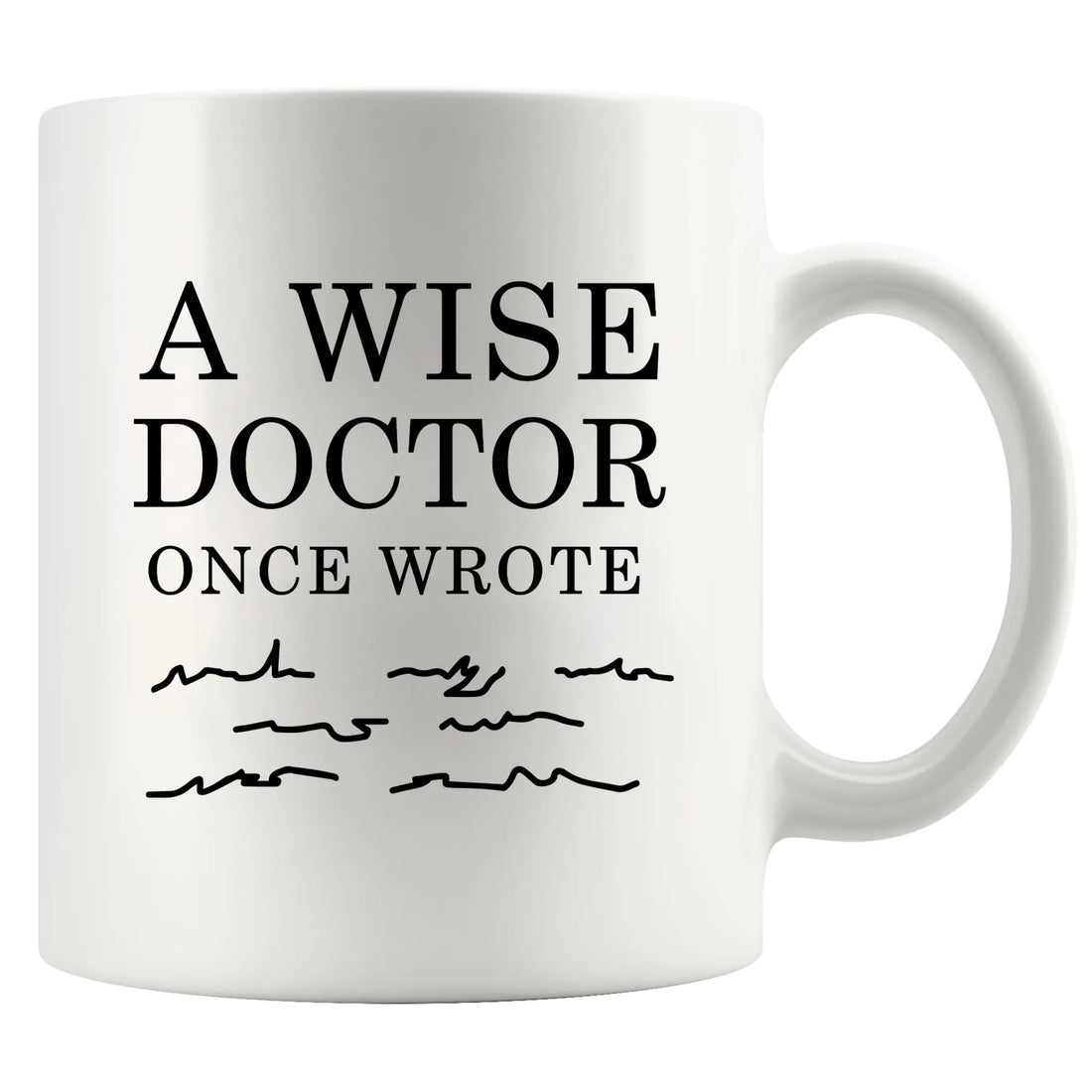 Panvola A Wise Doctor Once Wrote Funny Doctor Mug Graduation Gifts Physician Surgeon Medical Student MD Practitioner Ceramic Mug (11 oz, White)