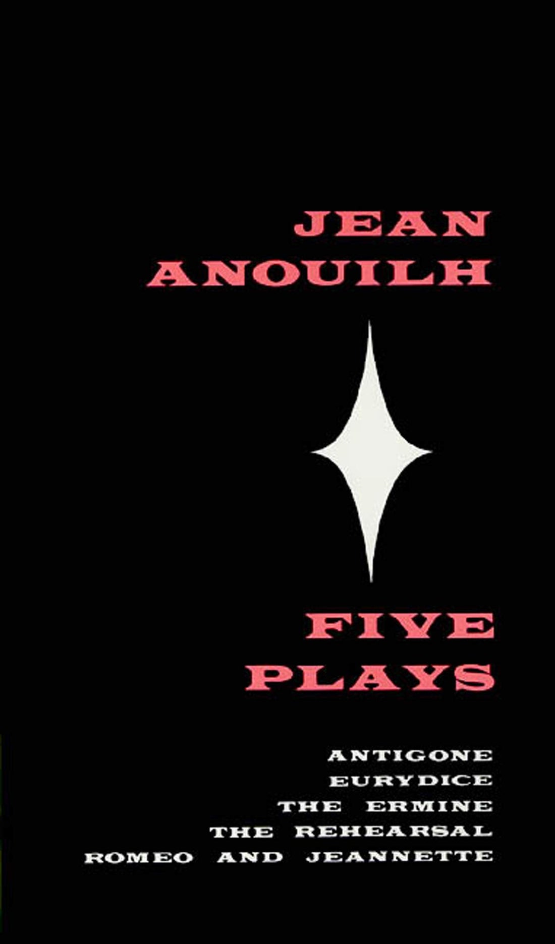 Five Plays: Antigone, Eurydice, The Ermine, The Rehearsal, Romeo and Jeannette: 1