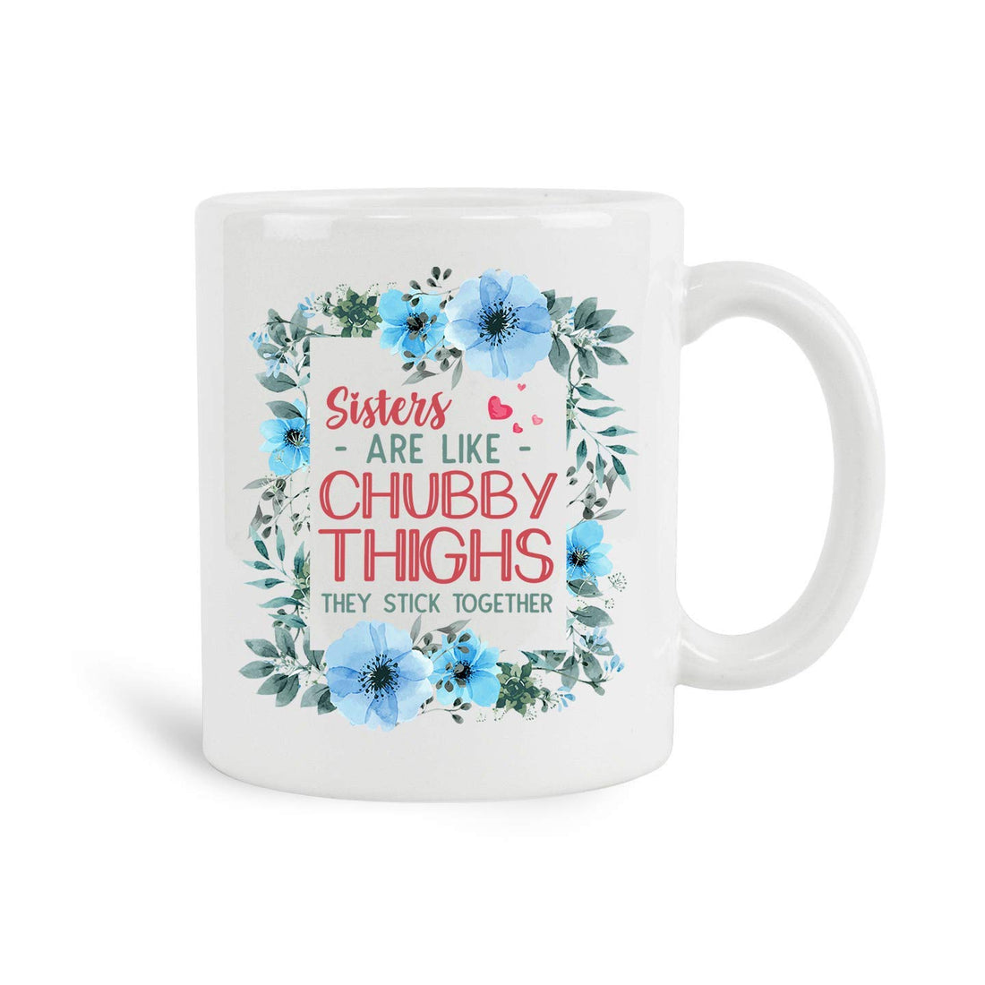 Mattanch Sisters are Like Chubby Thighs They Stick Together Mug, Ceramic White Coffee Mugs, Sister Funny Gifts, Unbiological Sibling Tea Cups, Sister Present, Little, Big Sis Gift for Birthday