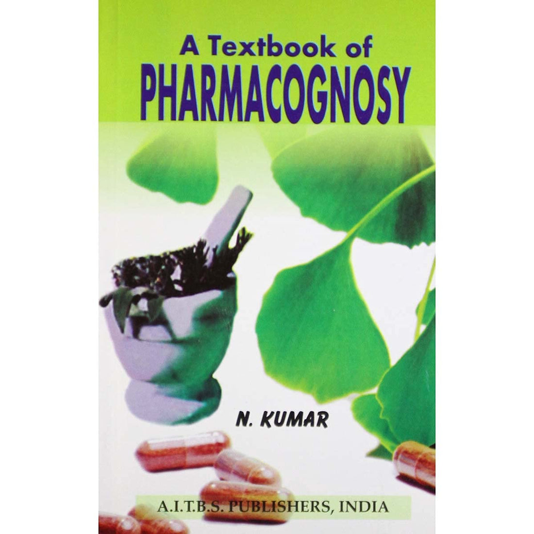 A Textbook of Pharmacognosy by N Kumar - Paperback