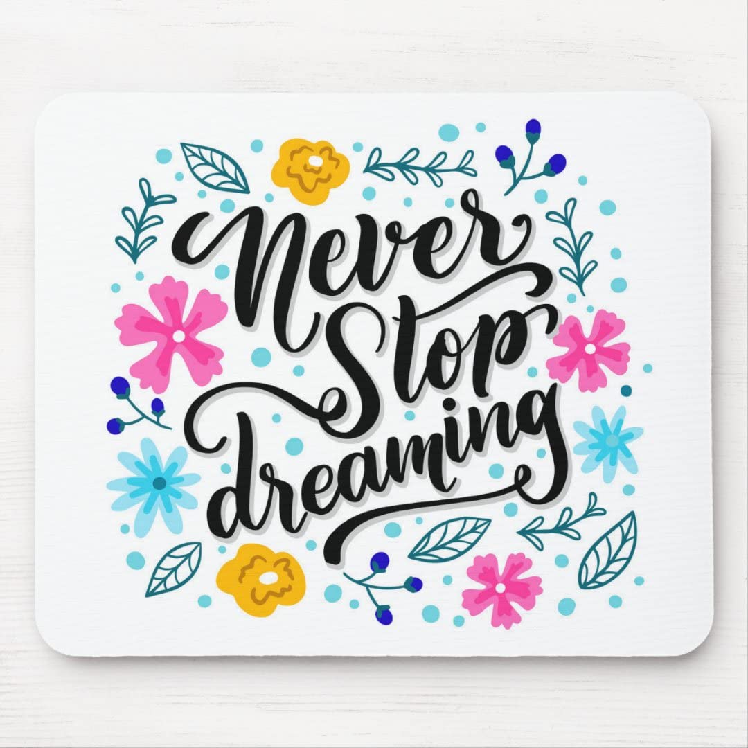 Never Stop Dreaming Mouse Pad