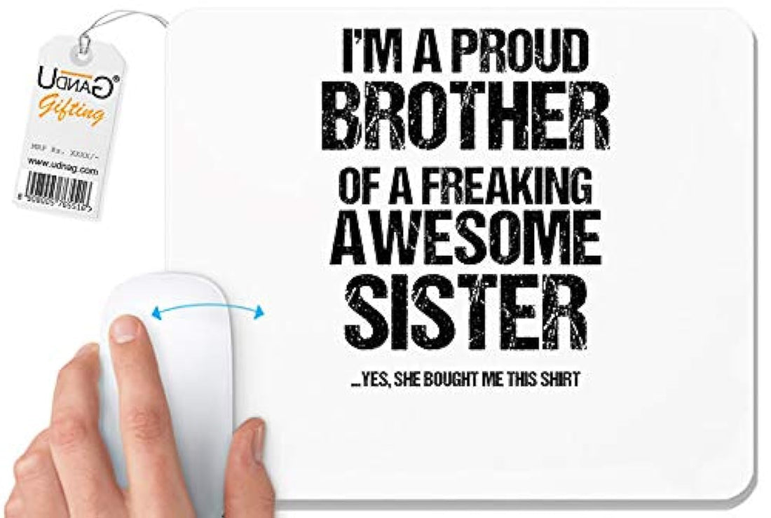 UDNAG White Mousepad 'Brother & Sister | Im Proud Brother of Freaking Awesome Sister' for Computer / PC / Laptop [230 x 200 x 5mm]