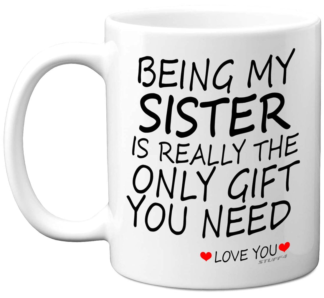 Stuff4 Being My Sister Mug - Sister Gifts from Brother Sister, 11oz Ceramic Dishwasher Safe Coffee Mugs - Perfect for Birthday, Christmas, Secret Santa, Sister Birthday Gifts, Cup - Made in The UK