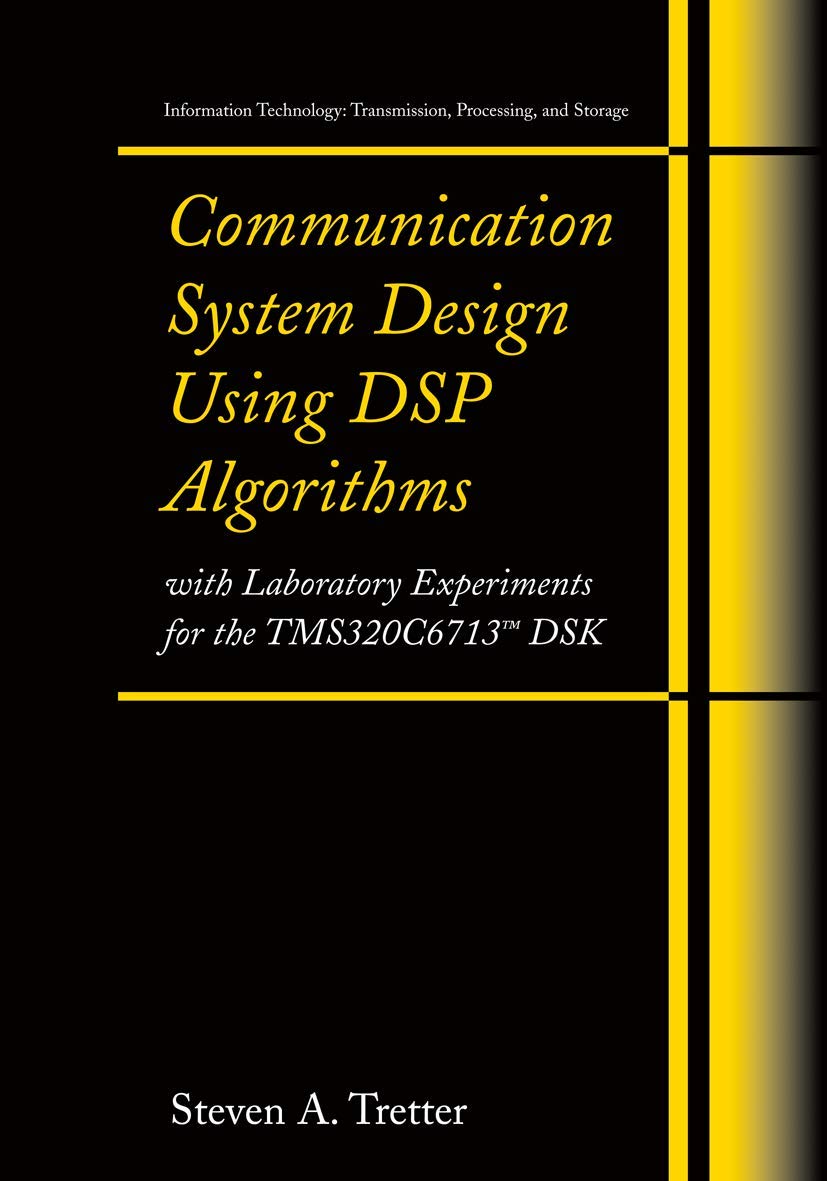 Communication System Design Using DSP Algorithms: With Laboratory Experiments for the TMS320C6713™ DSK