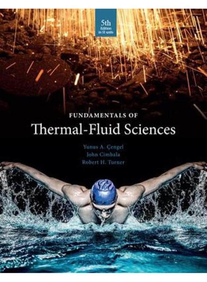 Fundamentals of Thermal Fluid Sciences ,Ed. :5