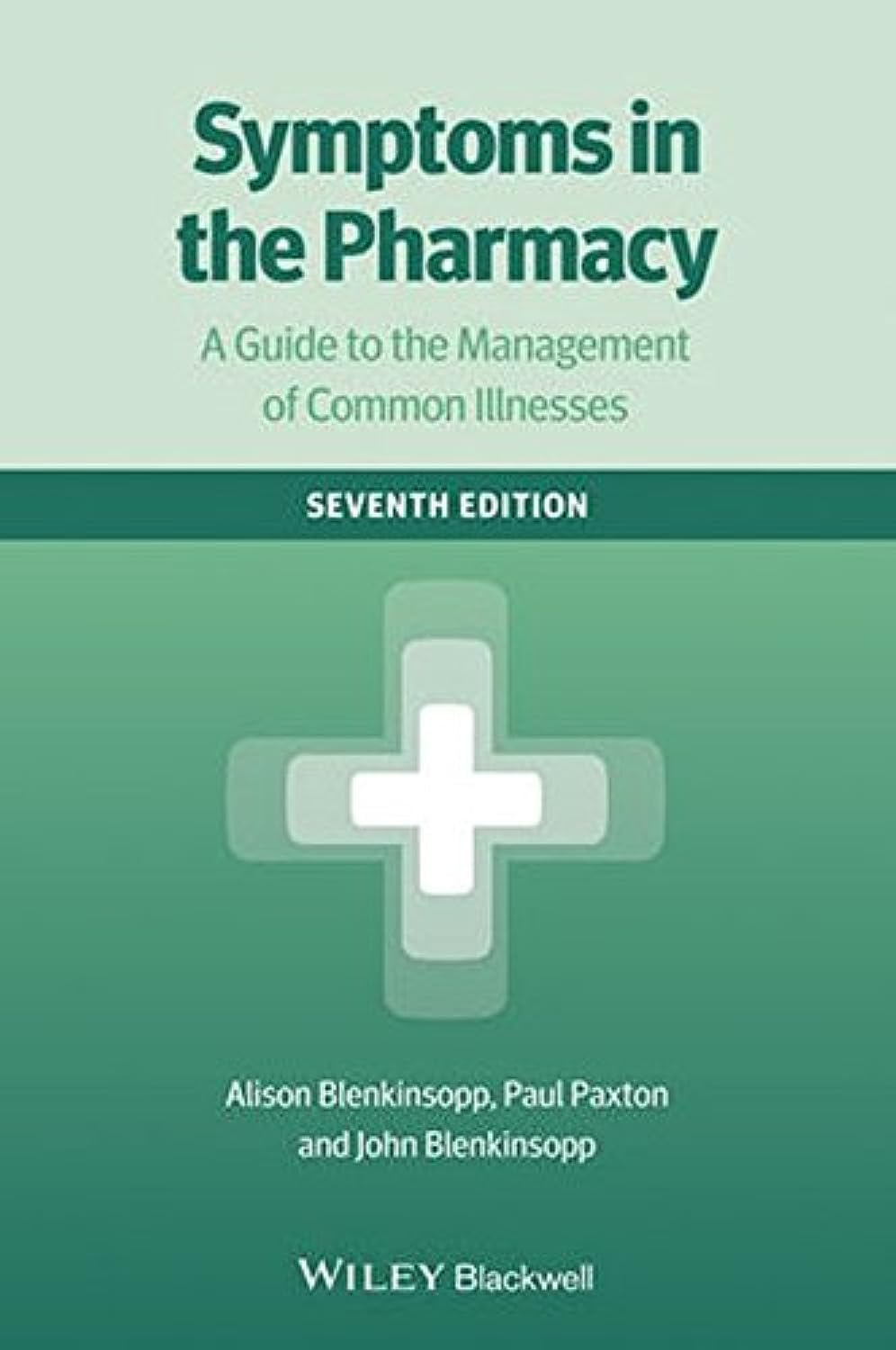 Symptoms in the Pharmacy 7E - a Guide to the Management of Common Illnesses