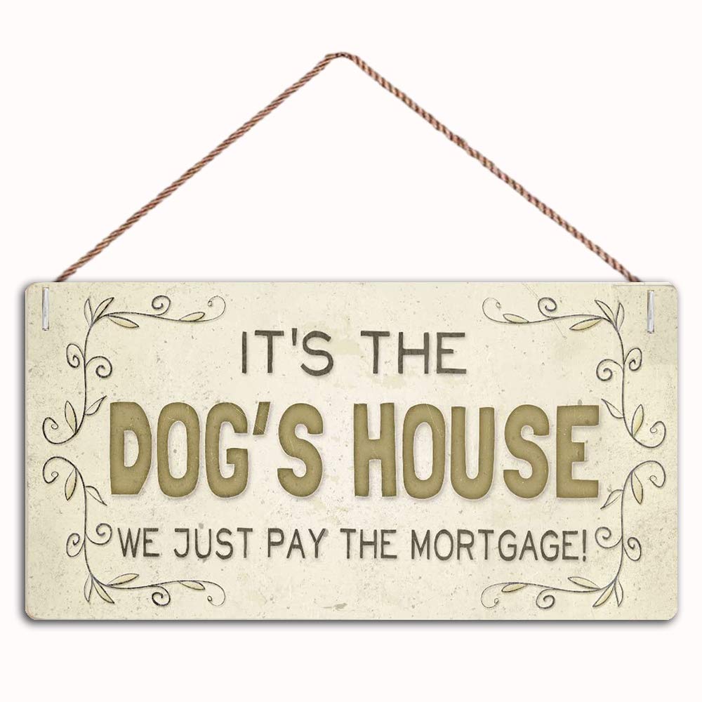 It’s The Dog’s House We Just Pay The Mortgage! - Beautiful Home Accessory Dog Owner Gift Sign,Wood Sign Wall Art Poster Bar Sign Home Decor,12"x6"(C-415)