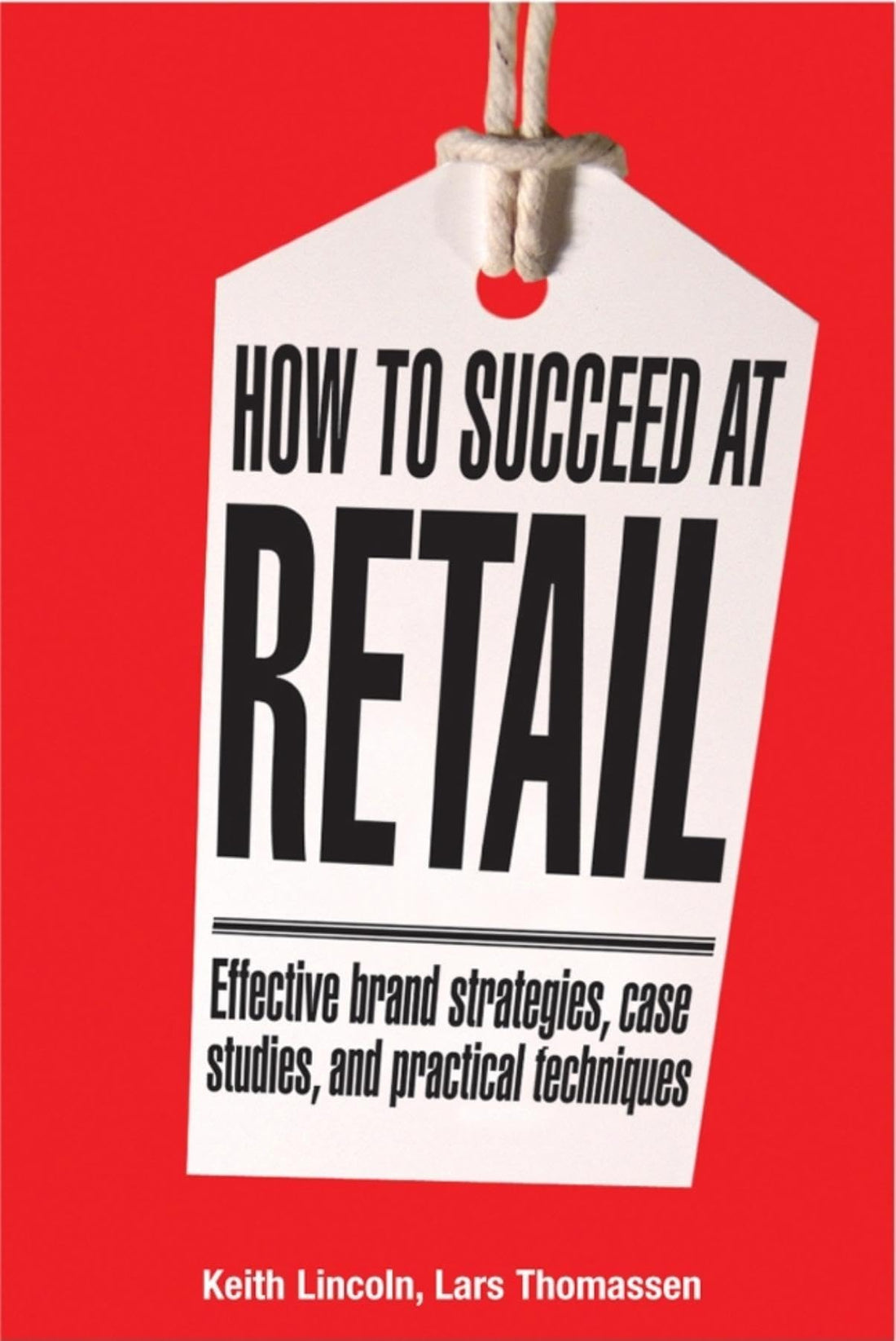 How to Succeed at Retail: Winning Case Studies and Strategies for Retailers and Brands
