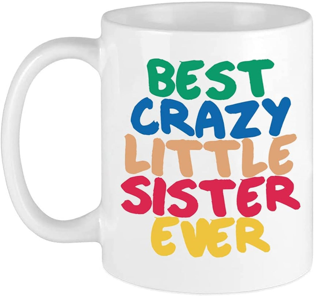 11 Oz The Best Crazy Little Sister Ever Coffee Mug, Sisters Gift Ideas to My Worlds Greatest Sister For Birthday, Rakhi, Christmas Mugs, Valentines, Mothers Day, Funny Gifts From Brother