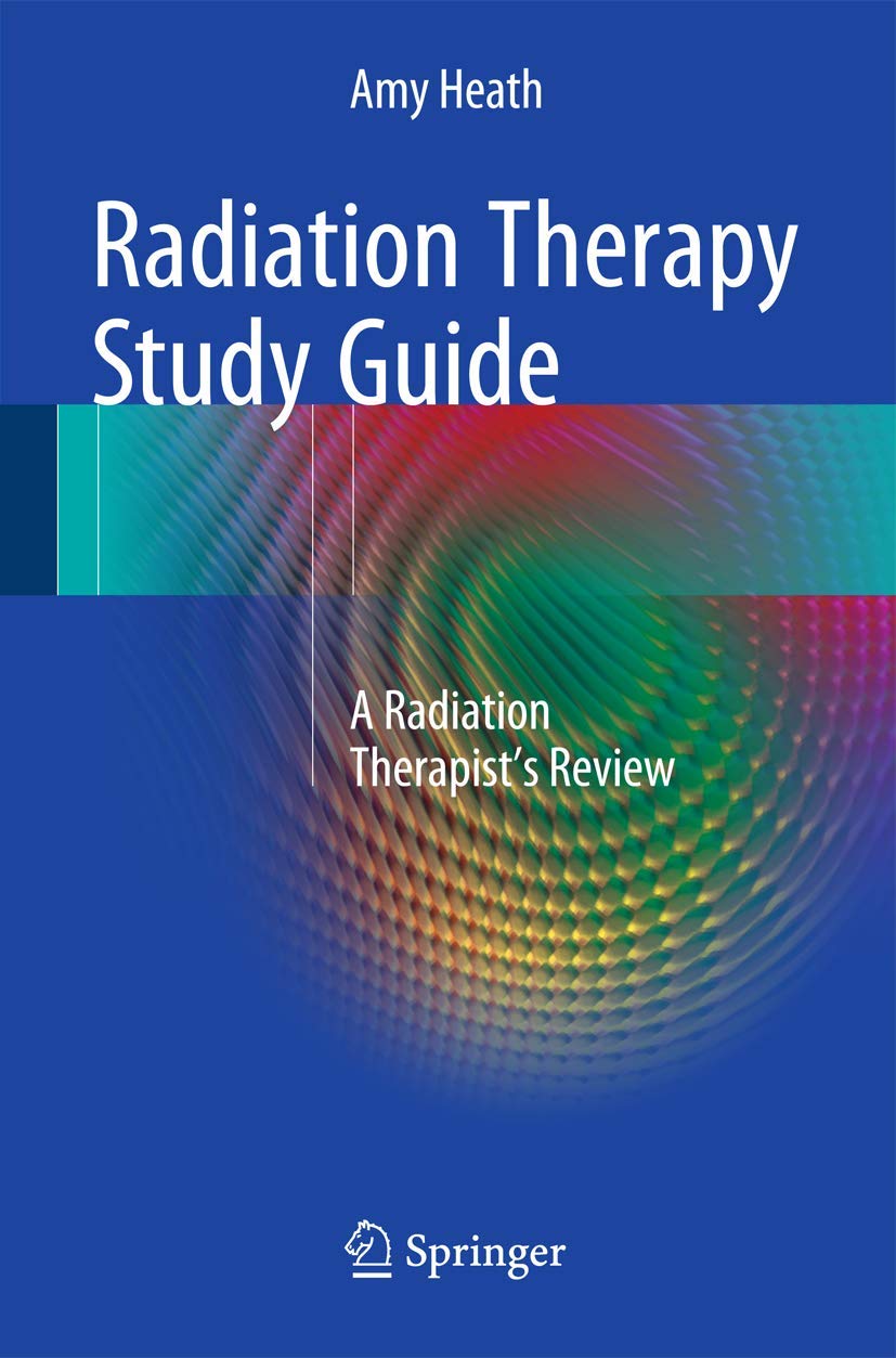 Radiation Therapy Study Guide A Radiation Therapist's Review by Amy Heath - Paperback