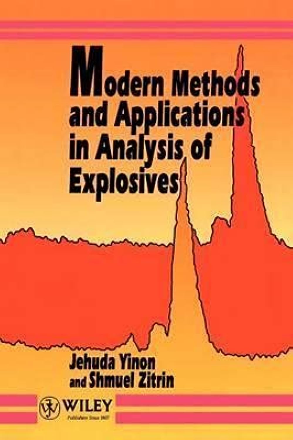 Modern Methods And Applications In Analysis Of Explosives By Yinon, Jehudazitrin, Shmuel