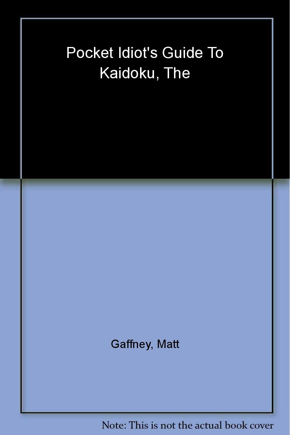 The Pocket Idiot's Guide to Kaidoku