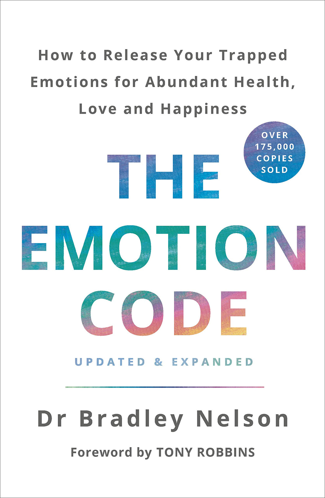 The Emotion Code: How to Release Your Trapped Emotions for Abundant Health, Love and Happiness by Bradley Nelson