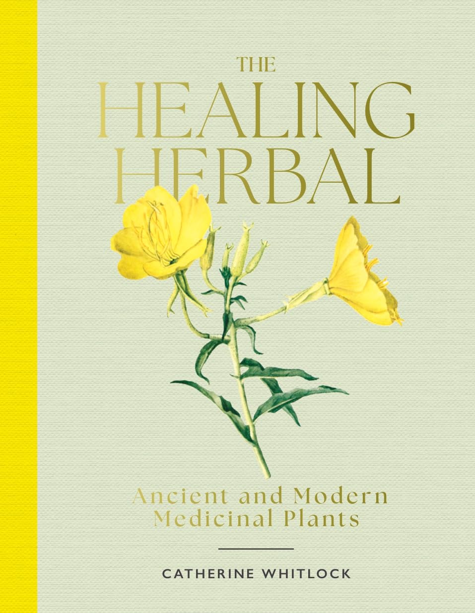 The Healing Herbal: Ancient and Modern Medicinal Plants