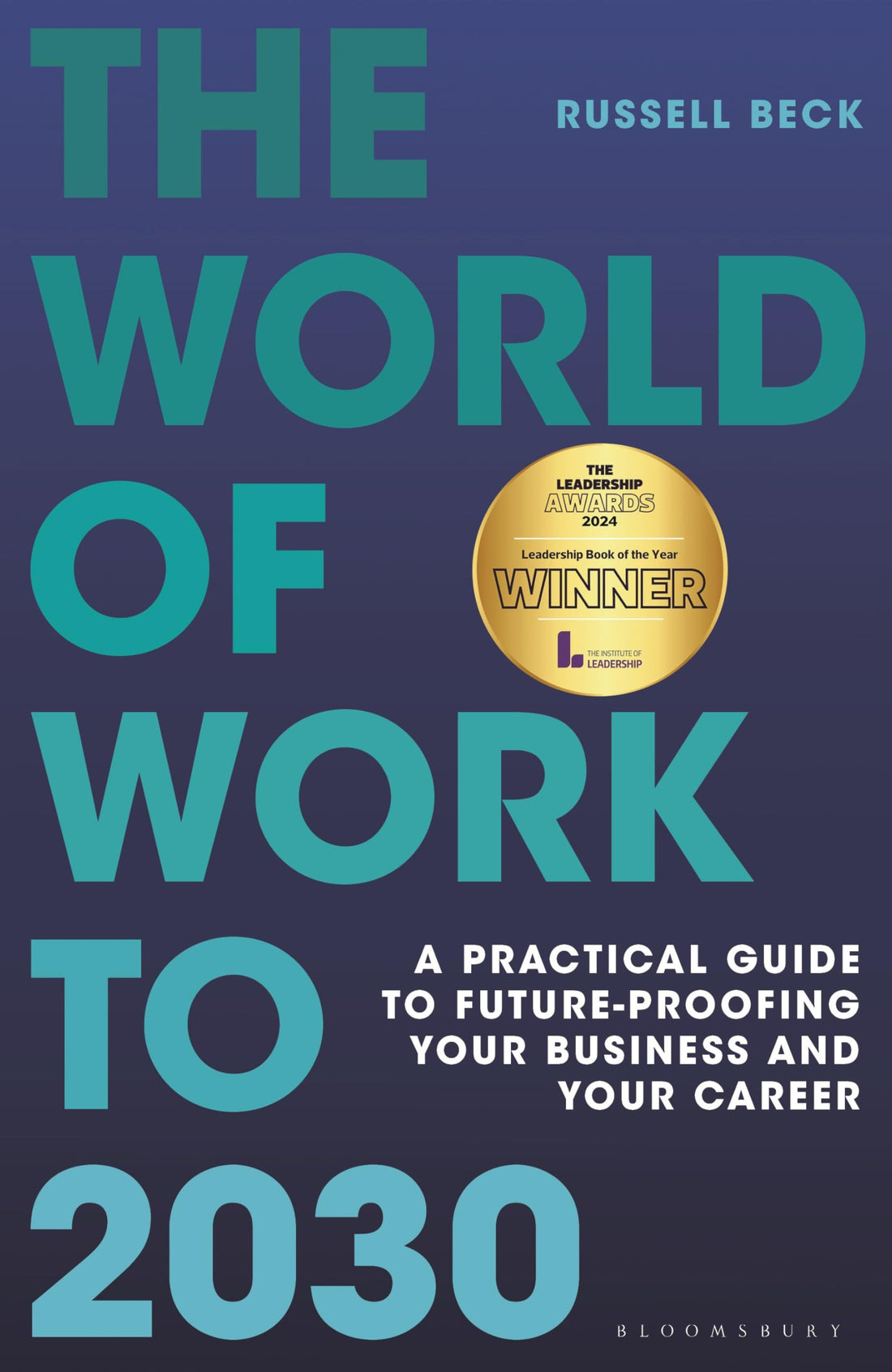The World of Work to 2030: A practical guide to future-proofing your business and your career