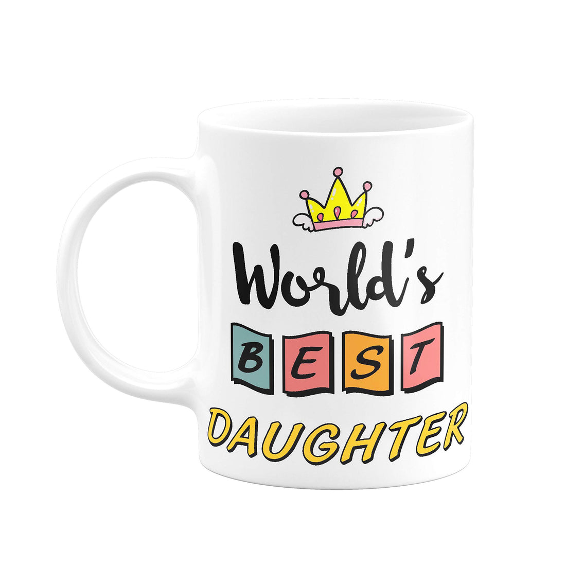 World’s Best Daughter Mug - Cute Mug for Daughter to Gift on Birthday