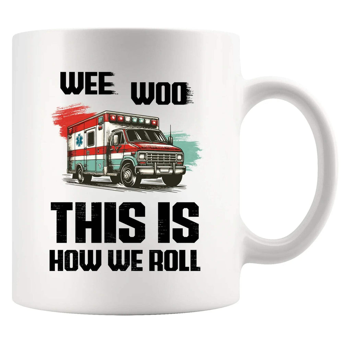 Panvola Wee Woo This Is How We Roll EMT Gifts Paramedics Nurse Ambulance Driver Novelty Drinkware Ceramic Mug 11 oz White 11 oz