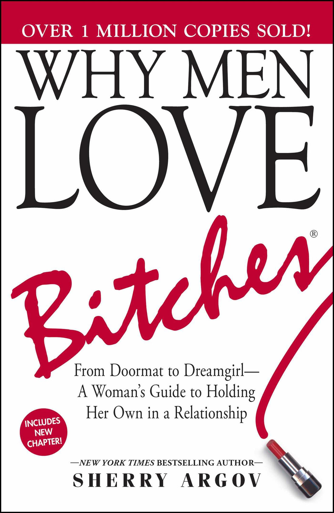 Why Men Love Bitches: From Doormat to Dreamgirlâ€•A Woman's Guide to Holding Her Own in a Relationship